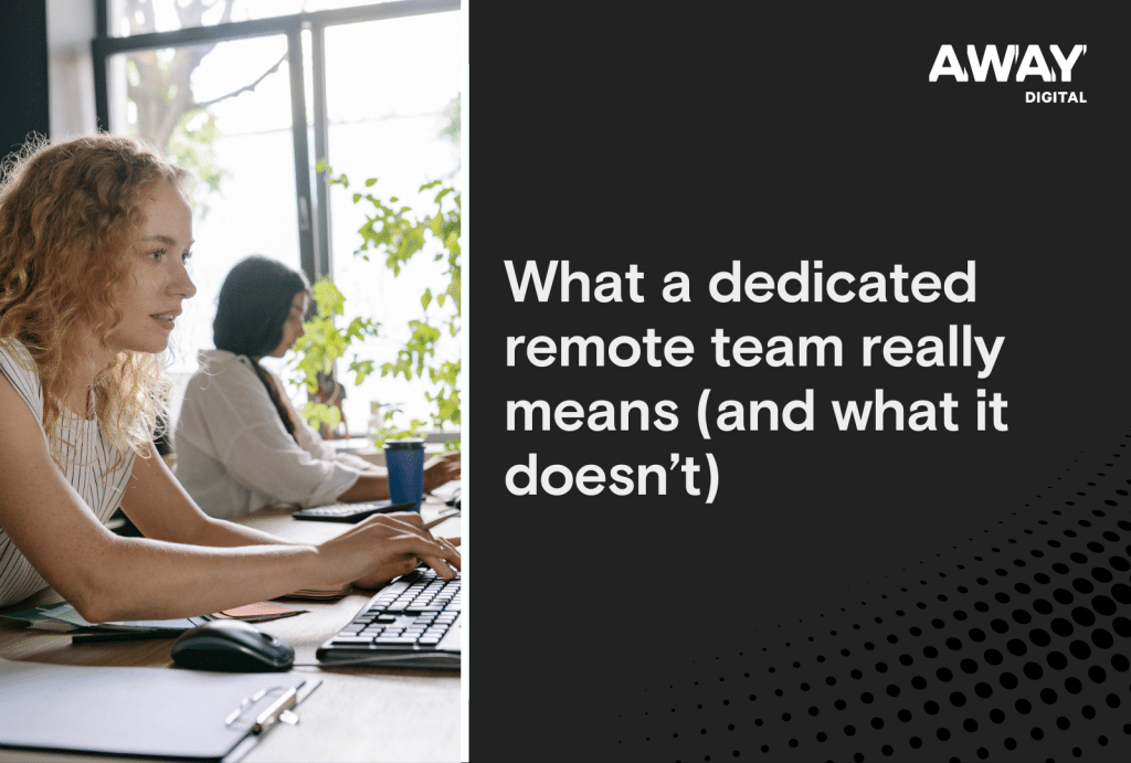 what a dedicated remote team really means (and what it doesnt)