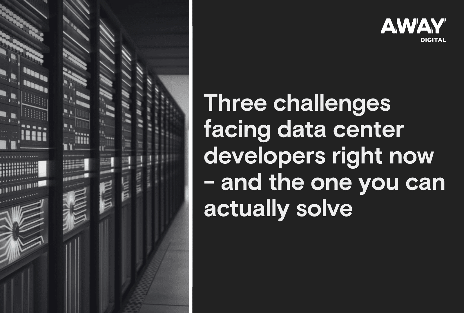 Three challenges facing data center developers right now – and the one you can actually solve 