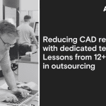 reducing cad rework with dedicated teams lessons from 12+ years in outsourcing ft