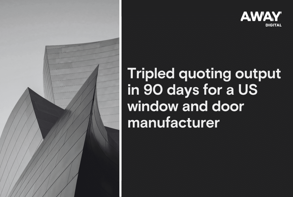 tripled quoting output in 90 days for a us window and door manufacturer